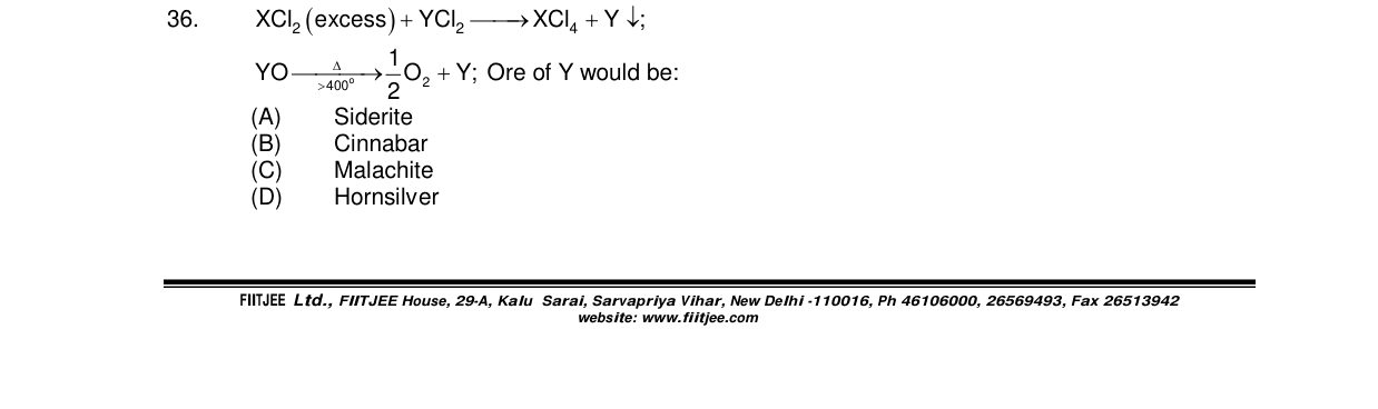 Chemistry diagram for: XCl2 (excess) + YCl2 → XCl4 + Y ↓; YO --Δ-->400° 1/2 O2 + Y; Ore of Y would be: