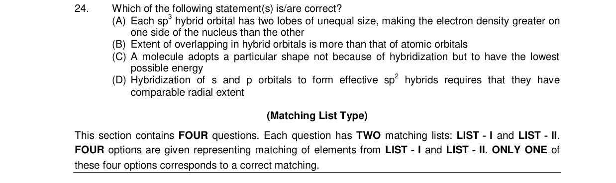 Chemistry diagram for: Which of the following statement(s) is/are correct? (A) Each sp^3 hybrid orbital has two lobes of unequal size, making t