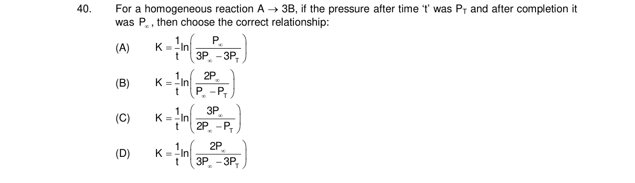 Chemistry diagram for: For a homogeneous reaction A → 3B, if the pressure after time 't' was P_T and after completion it was P_∞, then choose t