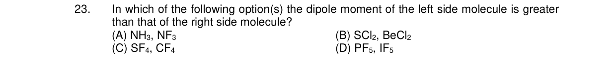 Chemistry diagram for: In which of the following option(s) the dipole moment of the left side molecule is greater than that of the right side m