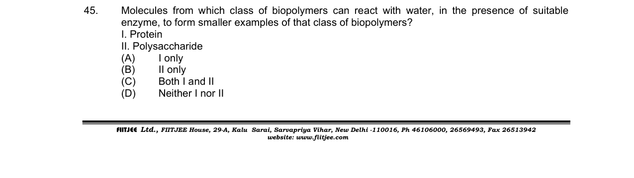 Chemistry diagram for: Molecules from which class of biopolymers can react with water, in the presence of suitable enzyme, to form smaller exam