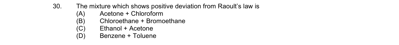 Chemistry diagram for: The mixture which shows positive deviation from Raoult's law is