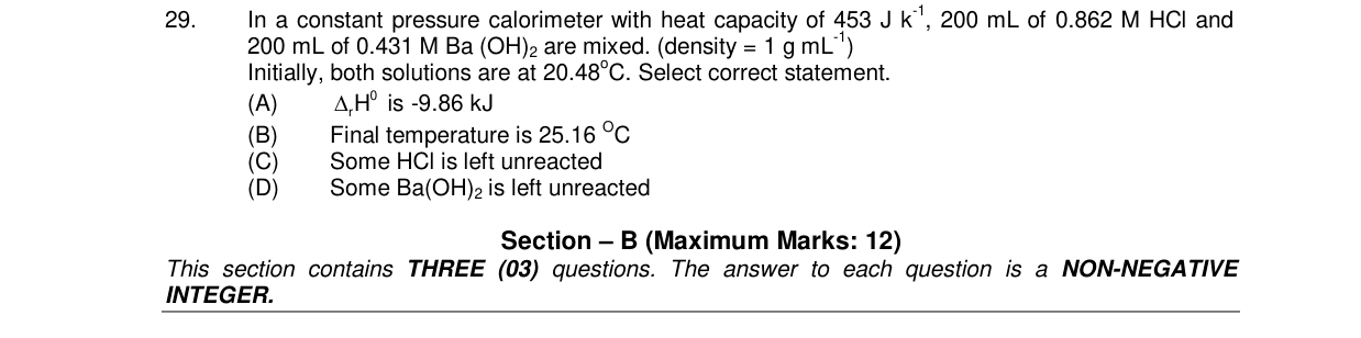 Chemistry diagram for: In a constant pressure calorimeter with heat capacity of 453 J k^-1, 200 mL of 0.862 M HCl and 200 mL of 0.431 M Ba(OH)2