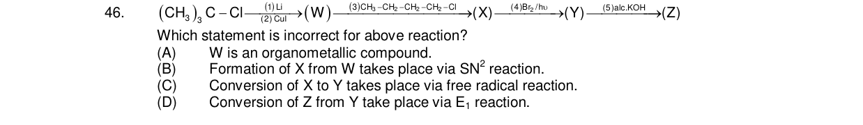 Chemistry diagram for: (CH3)3C-Cl --(1)Li/(2)CuI--> (W) --(3)CH3-CH2-CH2-CH2-Cl--> (X) --(4)Br2/hν--> (Y) --(5)alc.KOH--> (Z) Which statement i