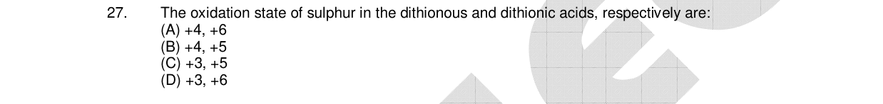 Chemistry diagram for: The oxidation state of sulphur in the dithionous and dithionic acids, respectively are: