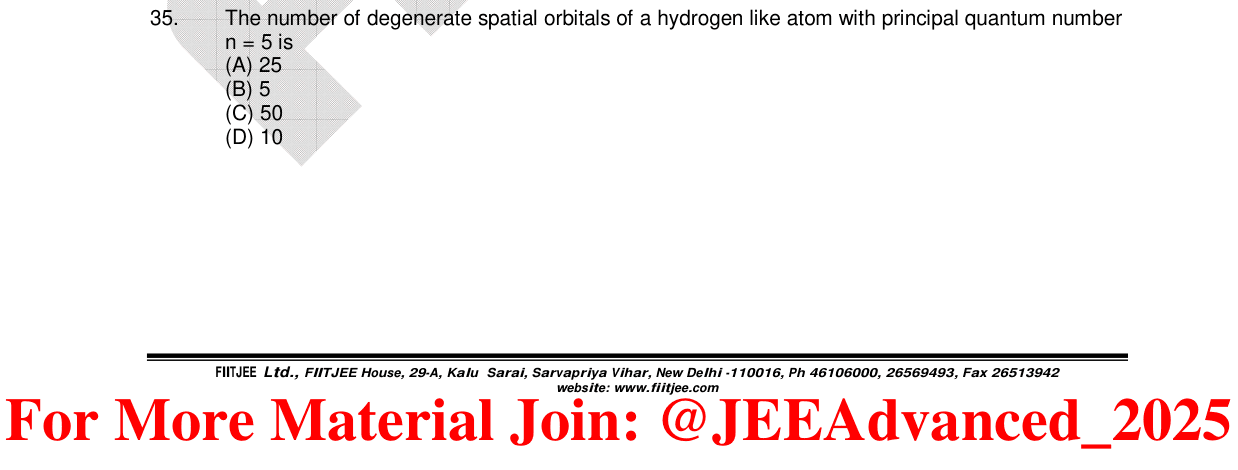 Chemistry diagram for: The number of degenerate spatial orbitals of a hydrogen like atom with principal quantum number n = 5 is