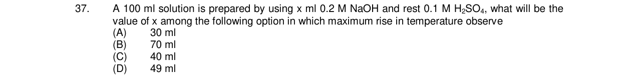 Chemistry diagram for: A 100 ml solution is prepared by using x ml 0.2 M NaOH and rest 0.1 M H2SO4, what will be the value of x among the follo